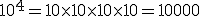 10^4=10\times  10\times  10\times  10=10000