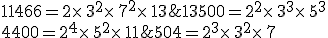 504=2^3\times 3^2\times 7;13500=2^2\times 3^3\times 5^3\\4400=2^4\times 5^2\times 11;11466=2\times 3^2\times 7^2\times 13