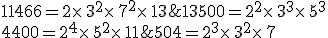 504=2^3\times  \,3^2\times  \,7;13500=2^2\times  \,3^3\times  \,5^3\\4400=2^4\times  \,5^2\times  \,11;11466=2\times  \,3^2\times  \,7^2\times  \,13