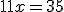 11x=35