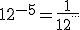 12^{-5}=\frac{1}{12^{...}}