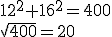 12^2+16^2=400\\\sqrt{400}=20