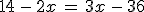 14\,-\,2x\,=\,3x\,-\,36