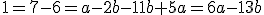 1=7-6=a-2b-11b+5a=6a-13b