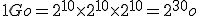 1Go=2^{10}\times   2^{10}\times   2^{10}=2^{30}o