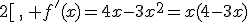  \forall x\in [0;2[\,,\, f'(x)=4x-3x^2=x(4-3x)