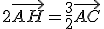 2\vec{AH}=\frac{3}{2}\vec{AC}