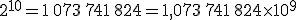 2^{10}=1\,073\,741\,824=1,073\,741\,824\times   10^9