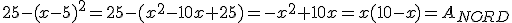 25-(x-5)^2=25-(x^2-10x+25)=-x^2+10x=x(10-x)=A_{NORD}