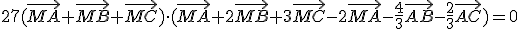 27(\vec{MA}+\vec{MB}+\vec{MC})\cdot(\vec{MA}+2\vec{MB}+3\vec{MC}-2\vec{MA}-\frac{4}{3}\vec{AB}-\frac{2}{3}\vec{AC})=0