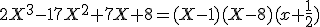 2X^3-17X^2+7X+8=(X-1)(X-8)(x+\frac{1}{2})