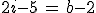 2i-5\,=\,b-2