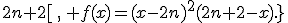  n\in \mathbb{N}\,,\,\forall x\in [2n;2n+2[\,,\, f(x)=(x-2n)^2(2n+2-x).\}