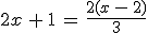 2x\,+\,1\,=\,\frac{2(x\,-\,2)}{3}