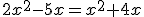 2x^2-5x=x^2+4x