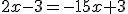 2x-3=-15x+3