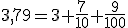 3,79=3+\frac{7}{10}+\frac{9}{100}