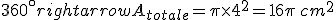 360^{\circ}rightarrow A_{totale}=\pi\times   4^2=16\pi\,cm^2