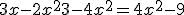 3x - 2x^2 + 3 - 4x^2 = 4x^2 - 9