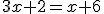 3x+2=x+6