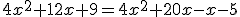 4x^2+12x+9=4x^2+20x-x-5