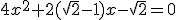 4x^2+2(\sqrt{2}-1)x-\sqrt{2}=0