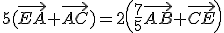 5(\vec{EA}+\vec{AC})=2\left(\frac{7}{5}\vec{AB}+\vec{CE}\right)