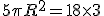 5\pi R^2=18\times   3