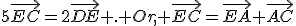 5\vec{EC}=2\vec{DE} . Or, \vec{EC}=\vec{EA}+\vec{AC}