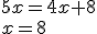5x=4x+8\\x=8