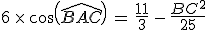 6\,\times  \,cos(\,\widehat{BAC})\,=\,\frac{11}{3}\,-\,\frac{BC^2}{25}