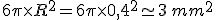 6\pi\times   R^2=6\pi\times   0,4^2\simeq 3\,mm^2