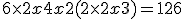 6\times   2x+4x+2(2\times   2x+3)=126