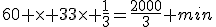 60 \times 33\times \frac{1}{3}=\frac{2000}{3} min