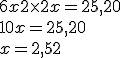 6x+2\times   2x=25,20\\10x=25,20\\x=2,52