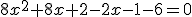 8x^2+8x+2-2x-1-6=0