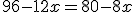 96-12x=80-8x