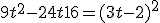 9t^2-24t+16 = (3t-2)^2