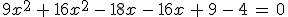 9x^2\,+\,16x^2\,-\,18x\,-\,16x\,+\,9\,-\,4\,=\,0