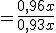 f(x) =\frac{0,96x}{0,93x + 0,03}