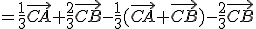 =\frac{1}{3}\vec{CA}+\frac{2}{3}\vec{CB}-\frac{1}{3}(\vec{CA}+\vec{CB})-\frac{2}{3}\vec{CB}