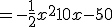 = -\frac{1 }{2}x^2 + 10x - 50