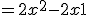 = 2x^2 - 2x + 1
