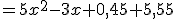 =5x^2-3x+0,45+5,55