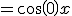 y =cos(0)x