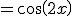 f (x) =cos(2x) + cos(3x).