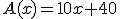 A(x)=10x+40