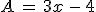 A\,=\,3x\,-\,4