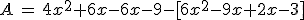 A\,=\,4x^2+6x-6x-9-[6x^2-9x+2x-3]