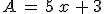 A\,=\,5\,x\,+\,3